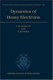 Cover of: Dynamics of Heavy Electrons (International Series of Monographs on Physics) by Y. Kuramoto, Y. Kitaoka