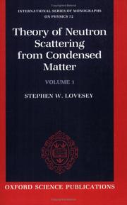 Cover of: The Theory of Neutron Scattering from Condensed Matter: Volume I (International Series of Monographs of Physics)