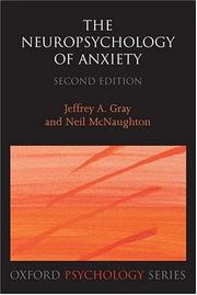 The neuropsychology of anxiety by Jeffrey A. Gray, Neil McNaughton
