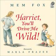 Cover of: Harriet, You'll Drive Me Wild! by Mem Fox, Marla Frazee