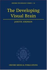 The developing visual brain by Janette Atkinson