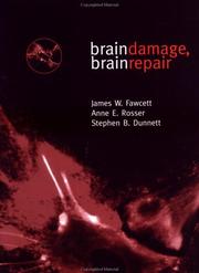 Brain damage, brain repair by Anne E. Rosser, S. B. Dunnett, James W. Fawcett, Stephen B. Dunnett