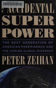 Cover of: The accidental superpower by Peter Zeihan