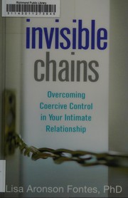 Cover of: Invisible chains: overcoming coercive control in your intimate relationship