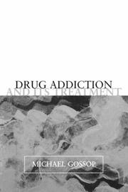 Cover of: Drug addiction and its treatment by Michael Gossop
