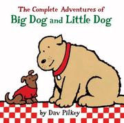Cover of: The complete adventures of Big Dog and Little Dog by Dav Pilkey