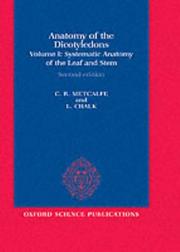 Cover of: Anatomy of the Dicotyledons: Volume I: Systematic Anatomy of the Leaf and Stem, with a Brief History of the Subject