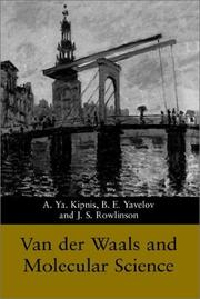 Van der Waals and molecular science by A. Ya. Kipnis, B. E. Yavelov, John Shipley Rowlinson