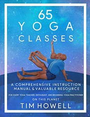 Cover of: 65 Yoga Classes: A Comprehensive Instruction Manual & Valuable Resource For Every Yoga Teacher, Enthusiast, And Beginning Yoga Practitioner.