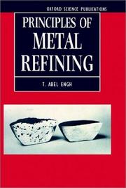 Cover of: Principles of metal refining by T. A. Engh