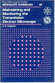 Cover of: Maintaining and monitoring the transmission electron microscope by S. K. Chapman