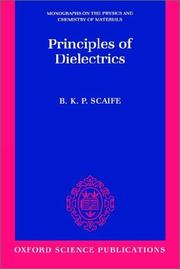 Cover of: Principles of Dielectrics (Monographs on the Physics and Chemistry of Materials , No 45) by B. K. P. Scaife
