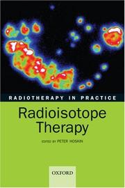 Cover of: Radiotherapy in Practice: Radioisotope Therapy (Radiotherapy in Practice)