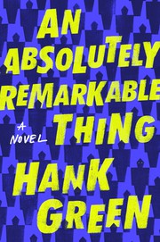Cover of: An Absolutely Remarkable Thing by Hank Green