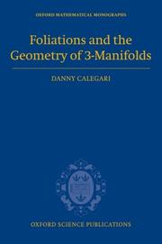 Cover of: Foliations and the Geometry of 3-Manifolds (Oxford Mathematical Monographs) | Danny Calegari