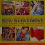 Cover of: Sew subversive: down & dirty DIY for the fabulous fashionista