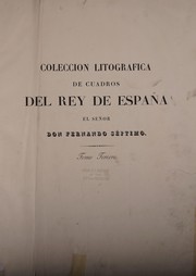 Cover of: Coleccion lithographica de cuadros del Rey de España: el señor don Fernando VII.