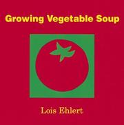 Cover of: Growing Vegetable Soup by Lois Ehlert