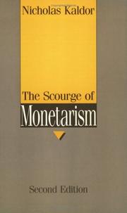 The scourge of monetarism by Kaldor, Nicholas, Lord Kaldor, Nicholas Kaldor