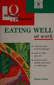 Cover of: Eating Well at Work (Life Quality Management) by Miriam Polunin