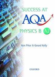 Cover of: Success at AQA Physics B A2 by Ken Price, Gerard Kelly