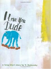 Cover of: I love you, Dude by Vladimir Radunsky