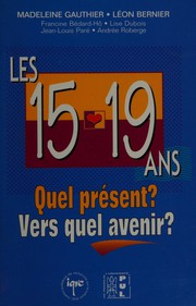 Cover of: Les 15-19 ans: quel présent? vers quel avenir?