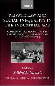 Cover of: Private Law and Social Inequality in the Industrial Age: Comparing Legal Cultures in Britain, France, Germany, and the United States (Studies of the German Historical Institute, London)