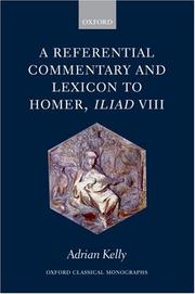 Cover of: A Referential Commentary and Lexicon to Homer, Iliad VIII (Oxford Classical Monographs) by Adrian Kelly