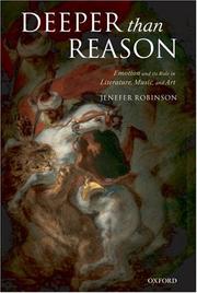 Cover of: Deeper than Reason: Emotion and its Role in Literature, Music, and Art