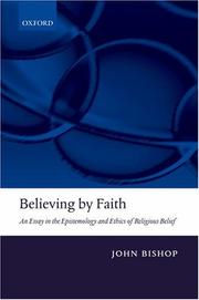 Cover of: Believing by Faith: An Essay in the Epistemology and Ethics of Religious Belief