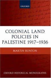 Cover of: Colonial Land Policies in Palestine 1917-1936 (Oxford Historical Monographs) by Martin Bunton
