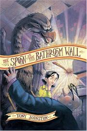 Cover of: The spoon in the bathroom wall by Tony Johnston