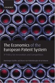 ECONOMICS OF THE EUROPEAN PATENT SYSTEM: IP POLICY FOR INNOVATION AND COMPETITION by DOMINIQUE GUELLEC, Dominique Guellec, Bruno van Pottelsberghe de la Potterie