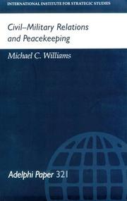 Civil-military relations and peacekeeping by Williams, Michael C.