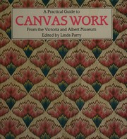 Cover of: A Practical guide to canvaswork from the Victoria and Albert Museum