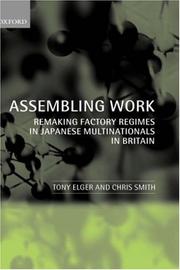 Cover of: Assembling work: remaking factory regimes in Japanese multinationals in Britain