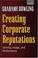 Cover of: Creating Corporate Reputations