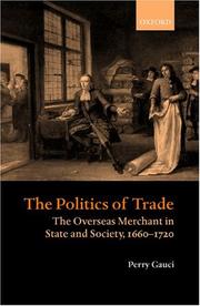 Cover of: The politics of trade: the overseas merchant in state and society, 1660-1720