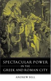 Spectacular power in the Greek and Roman city by Bell, Andrew