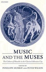 Cover of: Music and the Muses: the culture of 'mousikē' in the classical Athenian city