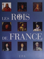 Cover of: Les rois de France by [Sylvie Albou-Tabart, Daniel Bernard, Serge Cosseron, et al.].