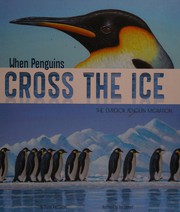 Cover of: When penguins cross the ice: the emperor penguin migration
