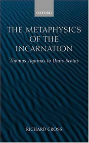 Cover of: The metaphysics of the incarnation: Thomas Aquinas to Duns Scotus