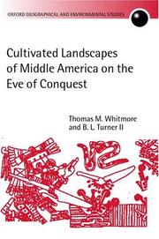 Cover of: Cultivated Landscapes of Middle America on the Eve of Conquest (Oxford Geographical and Environmental Studies) by Thomas M Whitmore, Thomas M. Whitmore, B. L. Turner, Thomas M. Whitmore, B. L. Turner