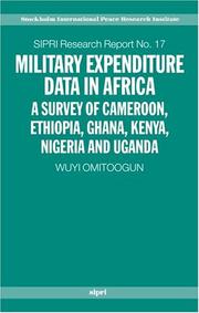 Cover of: Military expenditure data in Africa: a survey of Cameroon, Ethiopia, Ghana, Kenya, Nigeria and Uganda