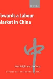 TOWARDS A LABOUR MARKET IN CHINA by JOHN KNIGHT, John Knight, Lina Song