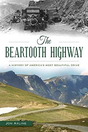 Cover of: The Beartooth Highway: A History of America’s Most Beautiful Drive