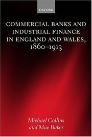 Commercial banks and industrial finance in England and Wales, 1860-1913 by Collins, Michael
