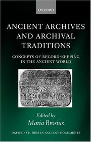 Cover of: Ancient Archives and Archival Traditions: Concepts of Record-Keeping in the Ancient World (Oxford Studies in Ancient Documents)